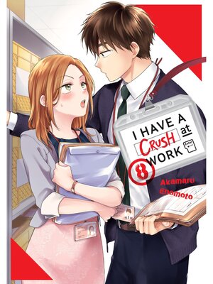 cover image of I Have a Crush at Work, Volume 8